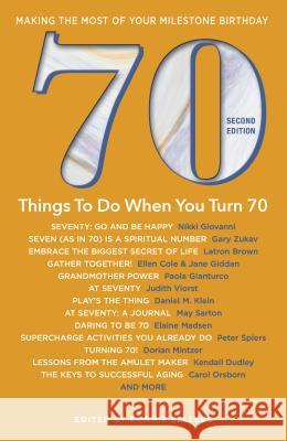70 Things to Do When You Turn 70 - Second Edition: Making the Most of Your Milestone Birthday Ronnie Sellers 9781416246763