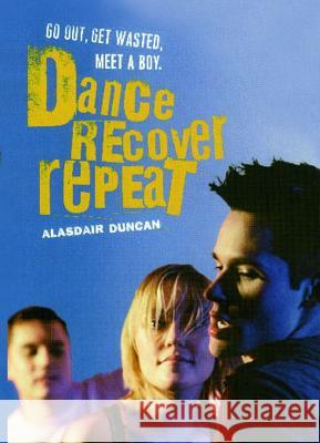 Dance Recover Repeat Alasdair Duncan 9781416503422 MTV Books