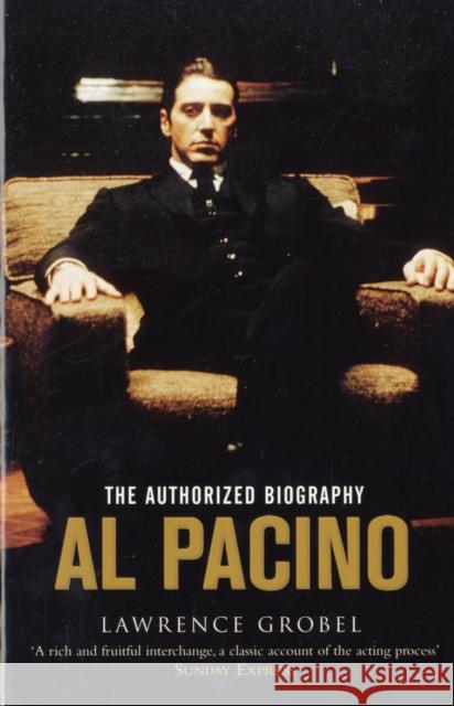Al Pacino: The Authorized Biography Lawrence Grobel 9781416522874