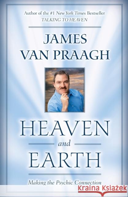 Heaven and Earth: Making the Psychic Connection James Va 9781416525554 Pocket Books