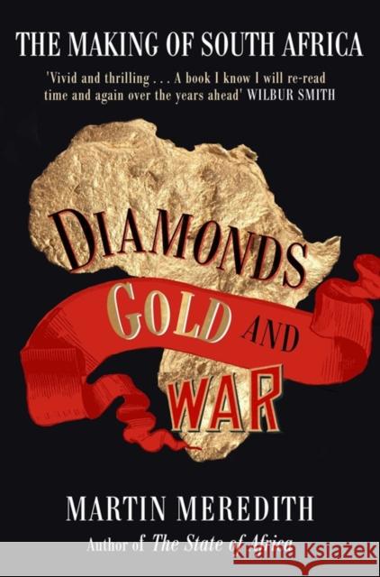 Diamonds, Gold and War: The Making of South Africa Martin Meredith 9781416526377