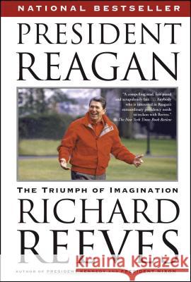 President Reagan: The Triumph of Imagination Richard Reeves 9781416531913 Simon & Schuster