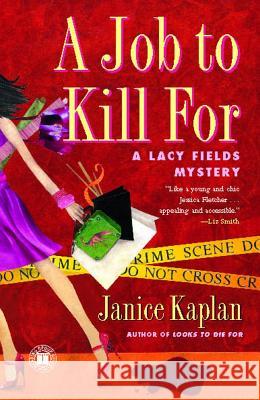 A Job to Kill for: A Lacy Fields Mystery Kaplan, Janice 9781416532149 Touchstone Books