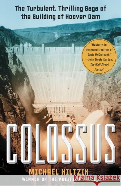 Colossus: The Turbulent, Thrilling Saga of the Building of Hoover Dam Michael Hiltzik 9781416532170 