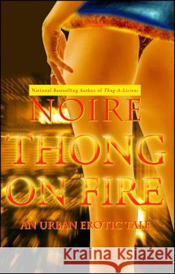Thong on Fire: An Urban Erotic Tale  NOIRE 9781416533023 0
