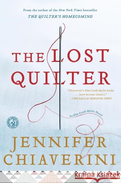 The Lost Quilter: An ELM Creek Quilts Novel Chiaverini, Jennifer 9781416533177