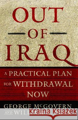Out of Iraq: A Practical Plan for Withdrawal Now George S. McGovern William Polk William R. Polk 9781416534563 Simon & Schuster