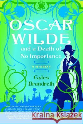 Oscar Wilde and a Death of No Importance: A Mystery Brandreth, Gyles 9781416534839 Touchstone Books