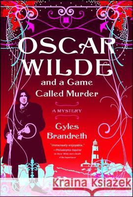 Oscar Wilde and a Game Called Murder: A Mystery Brandreth, Gyles 9781416534846 Touchstone Books