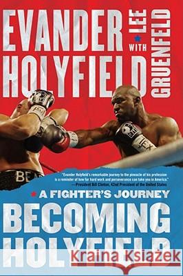 Becoming Holyfield: A Fighter's Journey Evander Holyfield Lee Gruenfeld 9781416534877 Atria Books