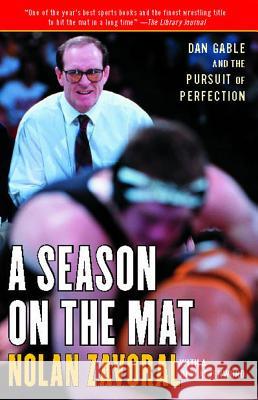 Season on the Mat: Dan Gable and the Pursuit of Perfection Zavoral, Nolan 9781416535539 Simon & Schuster