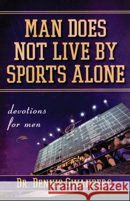 Man Does Not Live by Sports Alone: Devotions for Men Swanberg, Dennis 9781416535935 Howard Publishing Company