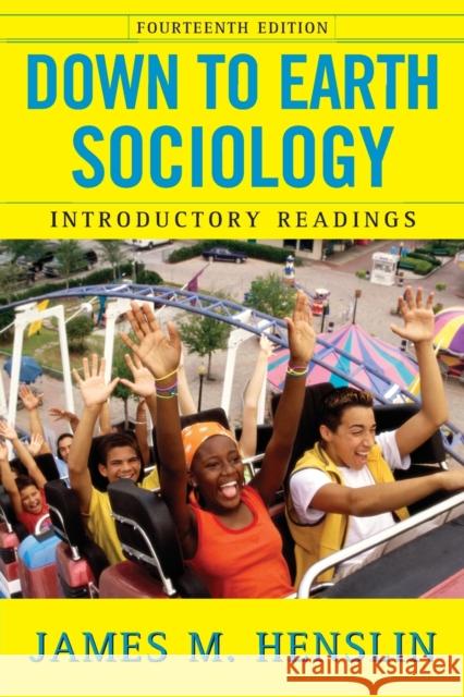 Down to Earth Sociology: 14th Edition: Introductory Readings, Fourteenth Edition James M. Henslin 9781416536208 Free Press
