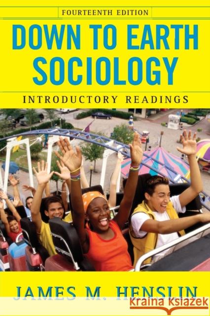 Down to Earth Sociology: 14th Edition: Introductory Readings, Fourteenth Edition James M. Henslin 9781416536208