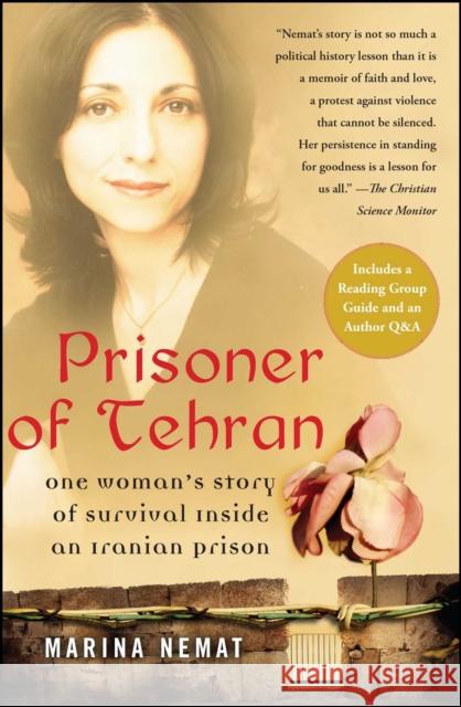 Prisoner of Tehran: One Woman's Story of Survival Inside an Iranian Prison Marina Nemat 9781416537434 Free Press