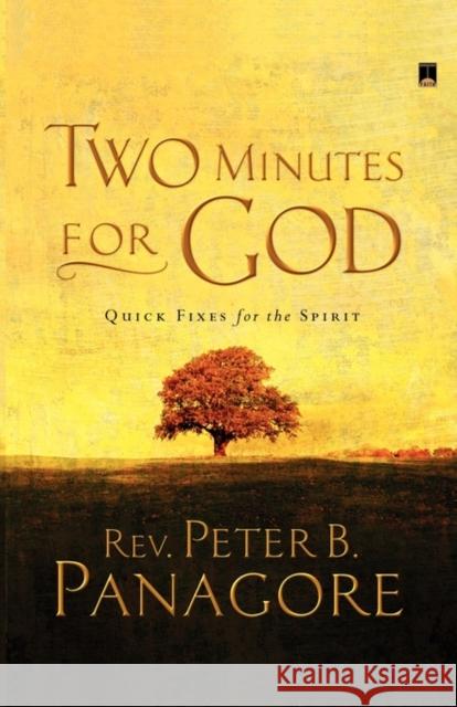 Two Minutes for God: Quick Fixes for the Spirit Panagore, Peter B. 9781416538264 Touchstone Faith