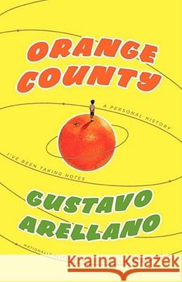 Orange County: A Personal History Gustavo Arellano 9781416540052 Simon & Schuster