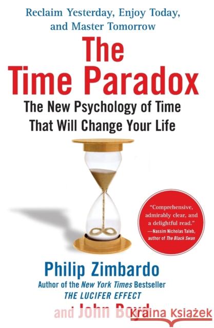 The Time Paradox: The New Psychology of Time That Will Change Your Life Philip G. Zimbardo John Boyd 9781416541998 Free Press