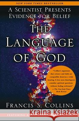 The Language of God: A Scientist Presents Evidence for Belief Francis S. Collins 9781416542742 Free Press