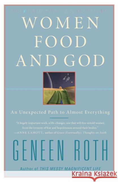 Women Food and God: An Unexpected Path to Almost Everything Geneen Roth 9781416543084 Scribner