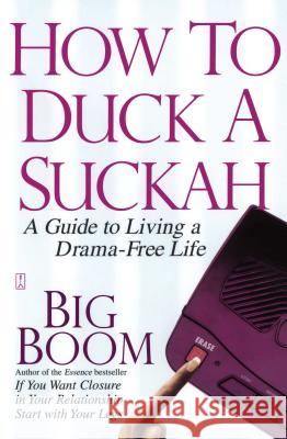 How to Duck a Suckah: A Guide to Living a Drama-Free Life Boom, Big 9781416546535