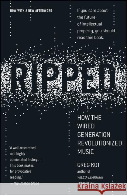 Ripped: How the Wired Generation Revolutionized Music Greg Kot 9781416547310 Scribner Book Company