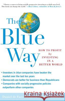 The Blue Way: How to Profit by Investing in a Better World Daniel De Faro Adamson Joe Andrew 9781416547358 Simon & Schuster