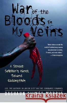 War of the Bloods in My Veins: A Street Soldier's March Toward Redemption Dashaun 