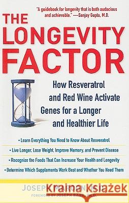 The Longevity Factor: How Resveratrol and Red Wine Activate Genes for a Longer and Healthier Life Joseph Maroon Joseph Baur 9781416551089 Atria Books