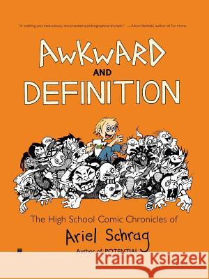 Awkward and Definition: The High School Comic Chronicles of Ariel Schrag Schrag, Ariel 9781416552314 Touchstone Books