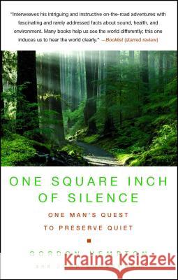 One Square Inch of Silence: One Man's Search for Natural Silence in a Noisy World Gordon Hempton John Grossmann 9781416559108 Free Press