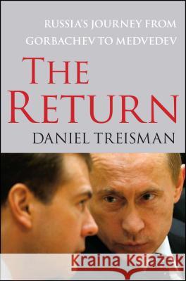The Return: Russia's Journey from Gorbachev to Medvedev Daniel Treisman 9781416560722