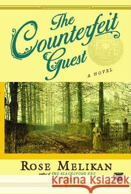 The Counterfeit Guest Rose Melikan 9781416560876 Touchstone Books