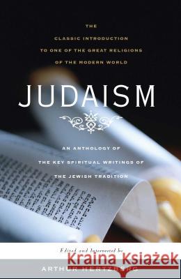 Judaism: The Key Spiritual Writings of the Jewish Tradition (Revised) Arthur Hertzberg 9781416561378 Simon & Schuster