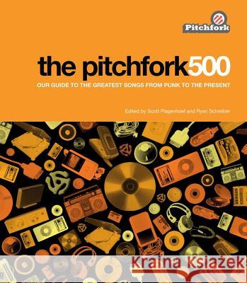 The Pitchfork 500: Our Guide to the Greatest Songs from Punk to the Present Plagenhoef, Scott 9781416562023 Fireside Books