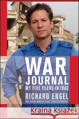 War Journal: My Five Years in Iraq Engel, Richard 9781416563051 Simon & Schuster