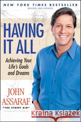 Having It All: Achieving Your Life's Goals and Dreams Assaraf, John 9781416563617 Atria Books