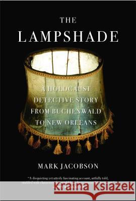 The Lampshade: A Holocaust Detective Story from Buchenwald to New Orleans Mark Jacobson 9781416566281 Simon & Schuster