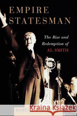 Empire Statesman: The Rise and Redemption of Al Smith Slayton, Robert A. 9781416567776