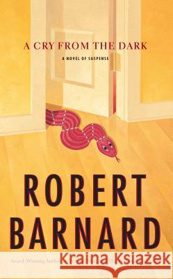 A Cry from the Dark: A Novel of Suspense Robert Barnard 9781416569633