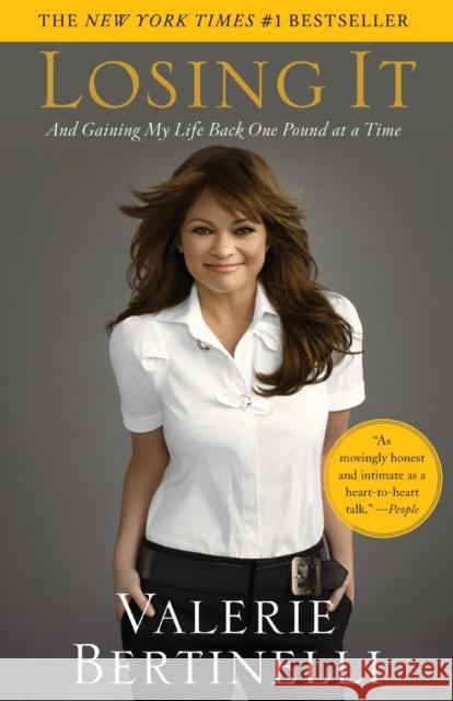 Losing It: And Gaining My Life Back One Pound at a Time Valerie Bertinelli 9781416569688 Atria Books