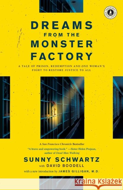 Dreams from the Monster Factory: A Tale of Prison, Redemption and One Woman's Fight to Restore Justice to All Sunny Schwartz David Boodell 9781416569824