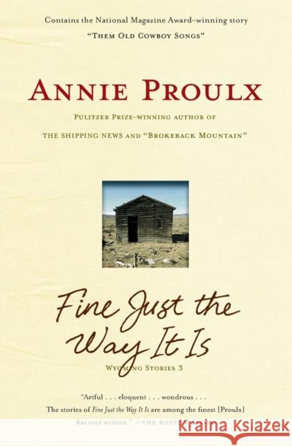 Fine Just the Way It Is: Wyoming Stories 3 Annie Proulx 9781416571674