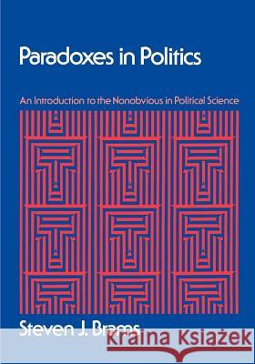 Paradoxes in Politics: An Introduction to the Nonobvious in Political Science Brams, Steven J. 9781416572855