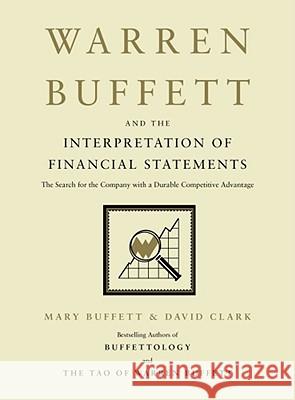 Warren Buffett and the Interpretation of Financial Statements: The Search for the Company with a Durable Competitive Advantage Mary Buffett David Clark 9781416573180 Scribner Book Company