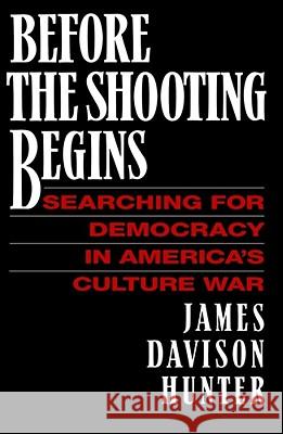 Before the Shooting Begins James Davidson Hunter 9781416573241 Free Press
