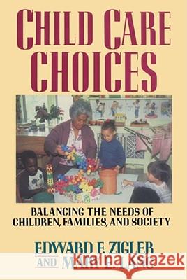 Child Care Choices Edward F. Zigler Mary E. Lang 9781416573333 Free Press
