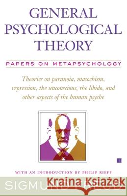 General Psychological Theory: Papers on Metapsychology Sigmund Freud 9781416573593 Touchstone Books