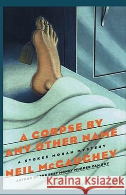 A Corpse by Any Other Name: A Stokes Moran Mystery Neil McGaughey 9781416575115 Simon & Schuster