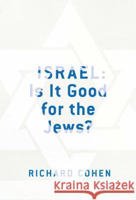 Israel: Is It Good for the Jews? Richard M. Cohen 9781416575696 Simon & Schuster